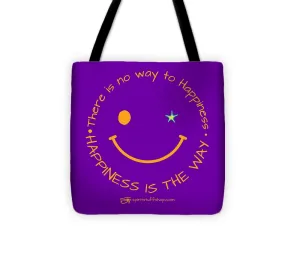 Happiness Is The Way - Tote Bag