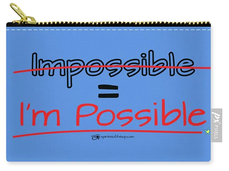 Impossible Equals I Am Possible - Carry-All Pouch