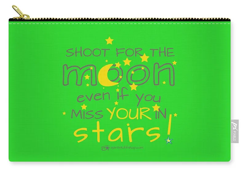 Shoot For The Moon Even If You Miss Your In The Stars - Carry-All Pouch